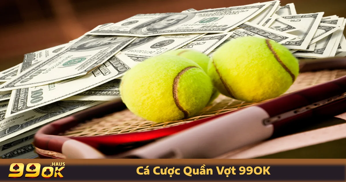 Cá Cược Quần Vợt 99OK - Đặt Cược Môn Thể Thao Đẳng Cấp 2 Cá cược quần vợt 99OK có gì hấp dẫn?