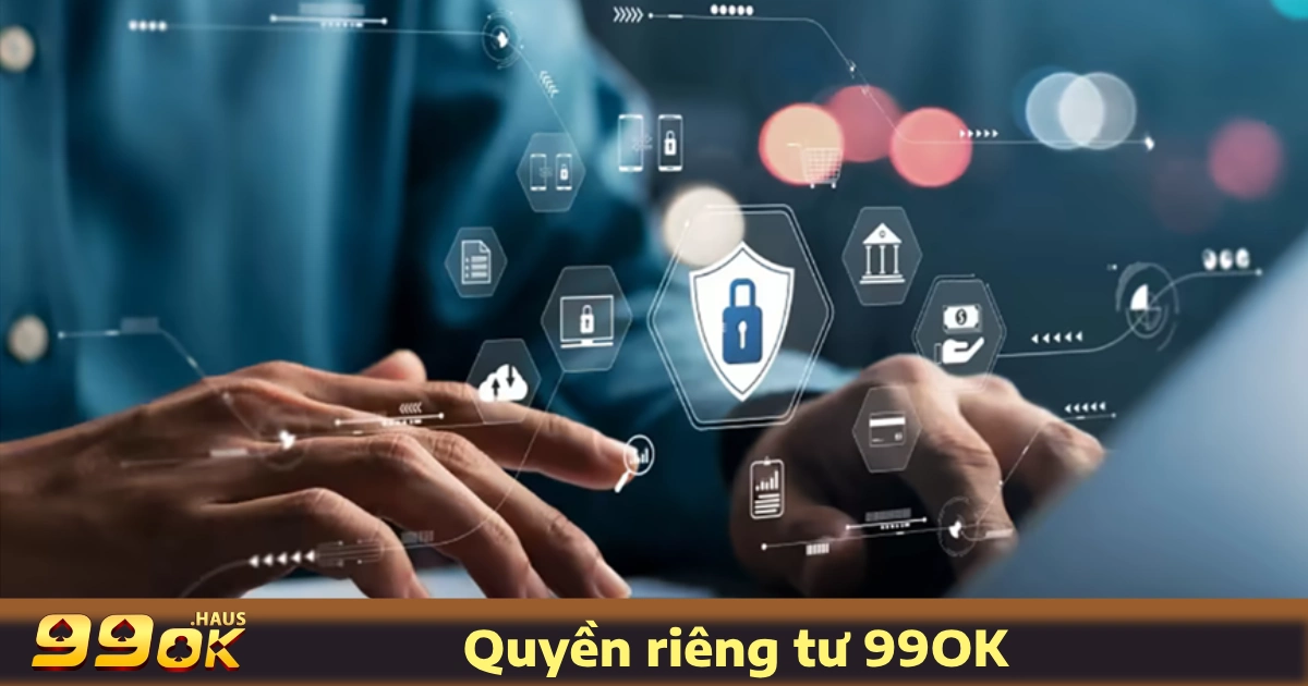 Quyền Riêng Tư 3 Quyền Riêng Tư 99OK